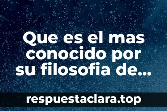 Qué es ser hombre en filosofía 6 Que es el mas conocido por su filosofia de dialogo