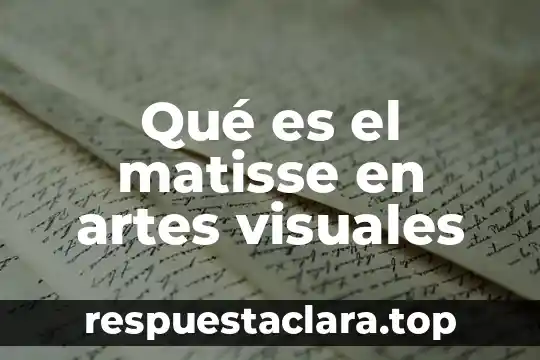 Qué es el matisse en artes visuales