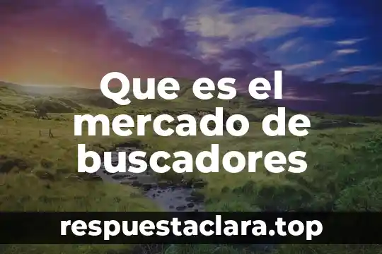 Que es el mercado de buscadores