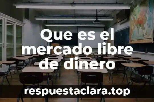 Que es el mercado libre de dinero