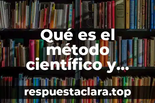 Qué es el método científico y ejemplo