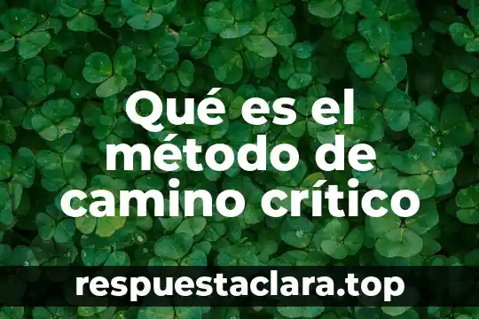 Qué es el método de camino crítico