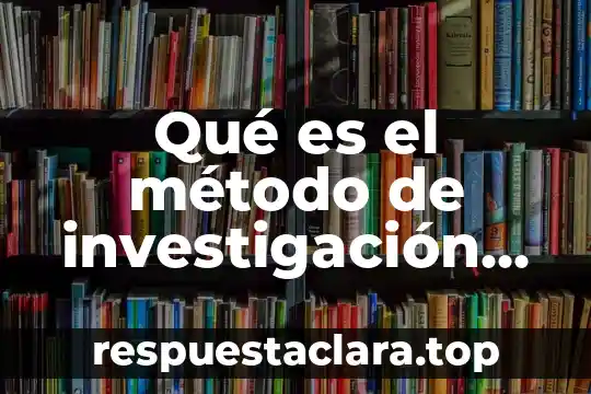 Qué es tudia el método o definición 5 Qué es el método de investigación mixto