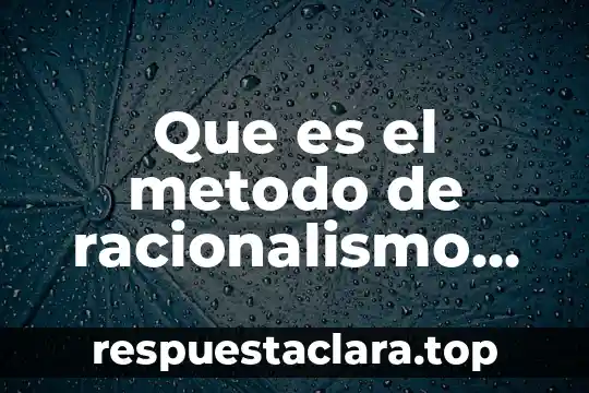 Que es el metodo de racionalismo critico