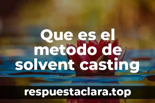 Que es el metodo de solvent casting