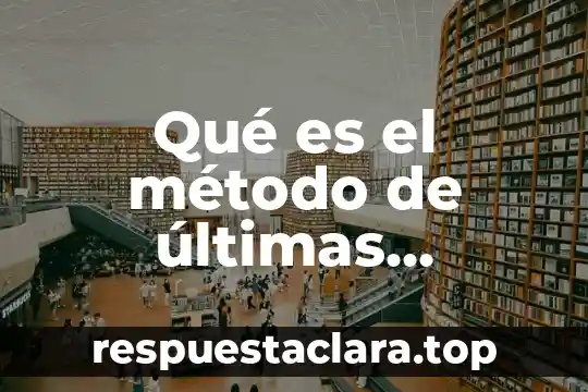 Qué es el método de últimas entradas primeras salidas