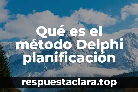 Qué es el método Delphi planificación
