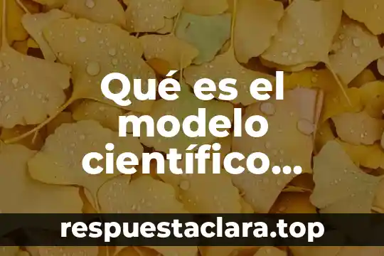 Que es la manzanilla y su nombre cientifico 4 Qué es el modelo científico partículas