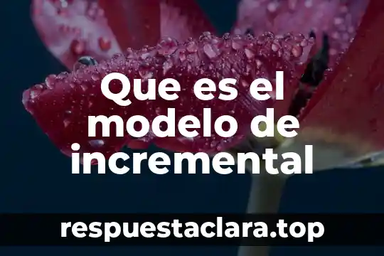 Que es el pensamiento cientifico segun autores 5 Que es el modelo de incremental