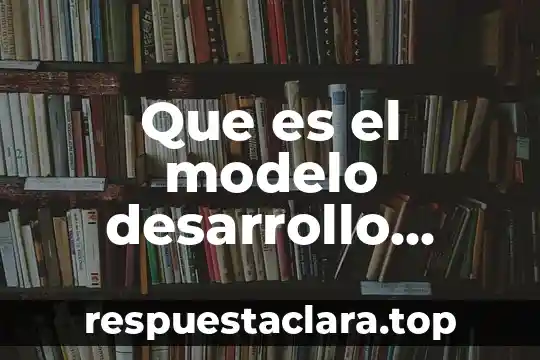 Que es el planeamiento de desarrollo urbano 7 Que es el modelo desarrollo economico