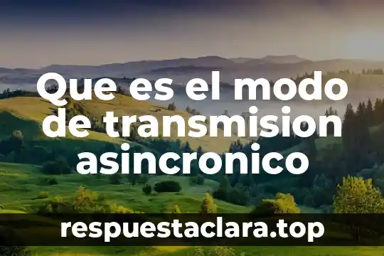 Que es la propuesta en un proyecto 6 Que es el modo de transmision asincronico