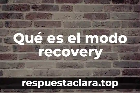 Qué es el modo recovery