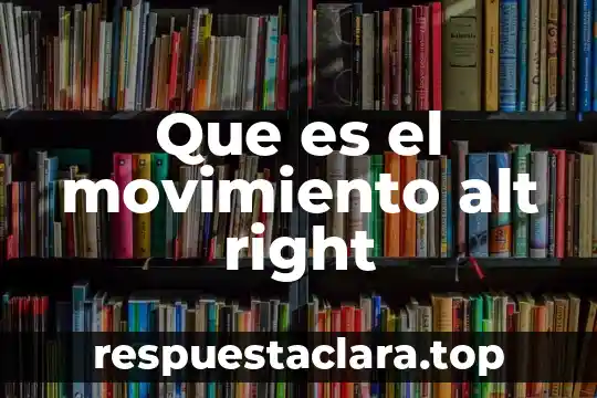 Que es conciderado como movimiento de la materia 8 Que es el movimiento alt right