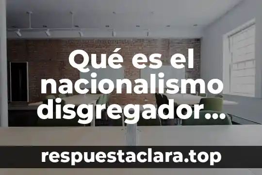 Qué es un equipo definición 7 Qué es el nacionalismo disgregador definición