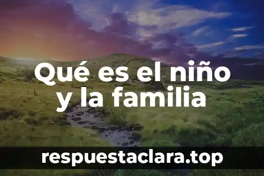 Un niño que es violado que secuelas 5 Qué es el niño y la familia