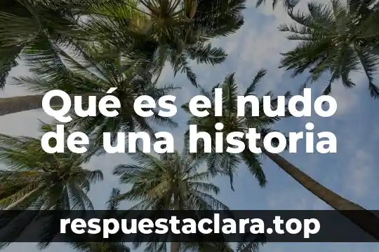Que es nudo en matematicas 5 Qué es el nudo de una historia