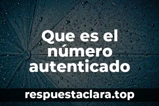 Que es el número autenticado