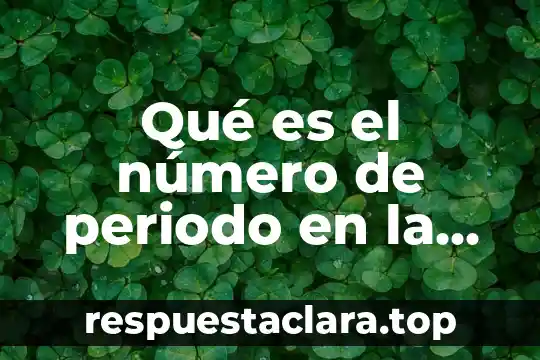 Na tabla periódica que es 5 Qué es el número de periodo en la tabla periódica