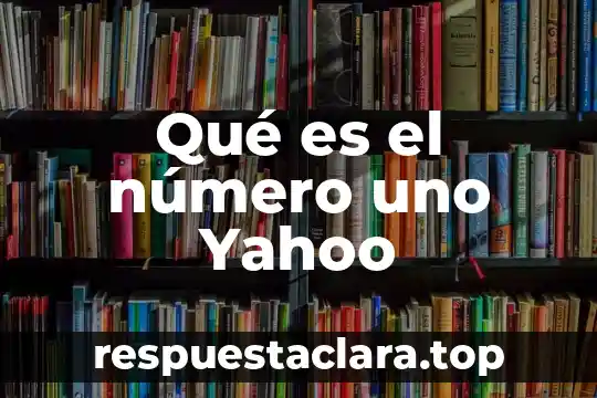 Qué es el número uno Yahoo