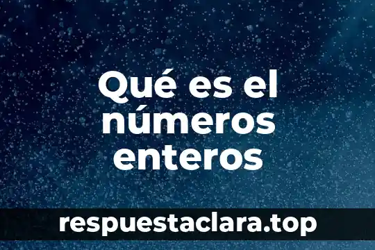 Para que es son los numeros binarios 5 Qué es el números enteros
