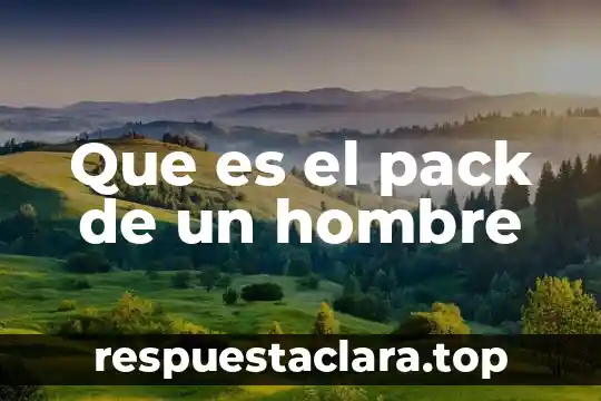 Que es el pack de un hombre