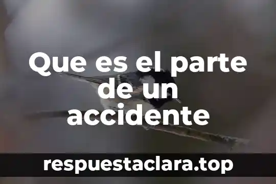 Que es el parte de un accidente