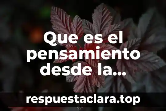 Que es el pensamiento desde la filosofia