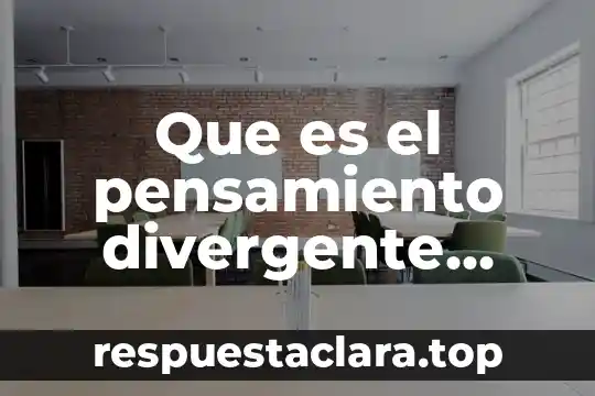 Que es el pensamiento divergente menciona un ejemplo e.f