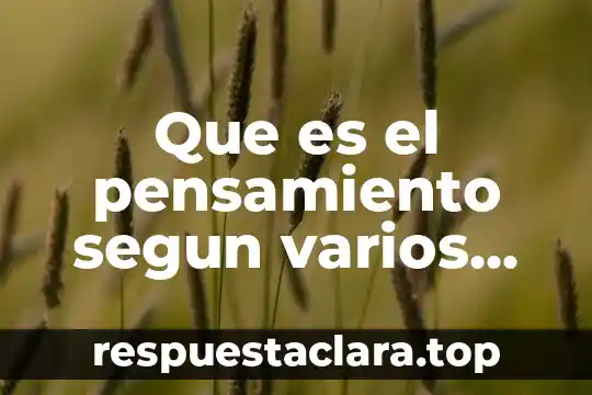 Que es el pensamiento segun varios filosofos