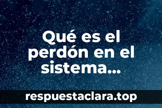 Qué es una teoría un sistema una escuela 4 Qué es el perdón en el sistema penitenciario