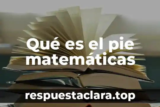 Qué es el razonamiento SAT matemáticas 6 Qué es el pie matemáticas