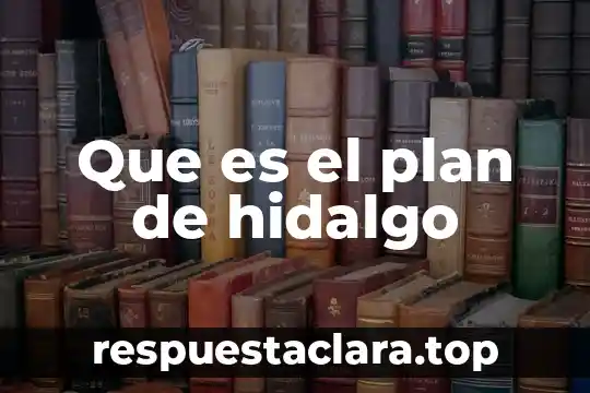 Que es el plan de hidalgo