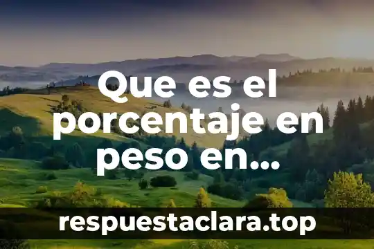 Que es el porcentaje en peso en quimica