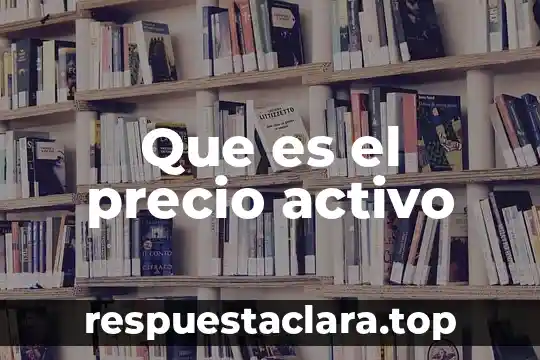 Que es el precio activo
