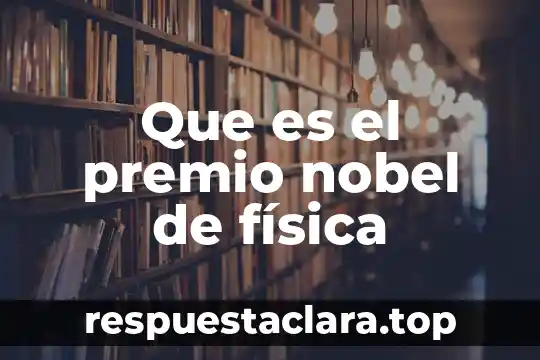 Que es el premio nobel de física