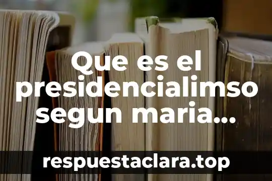 Que es el presidencialimso segun maria amparo caar