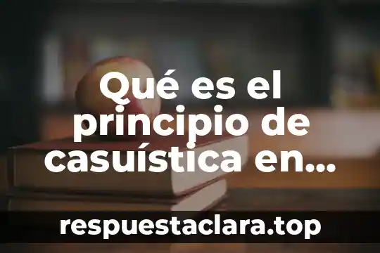 Qué es el principio de casuística en ciencias