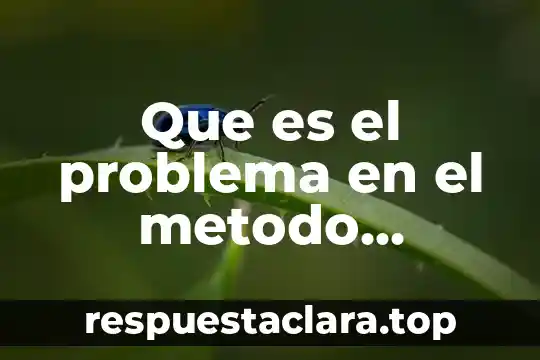 Que es el problema en el metodo cientifico