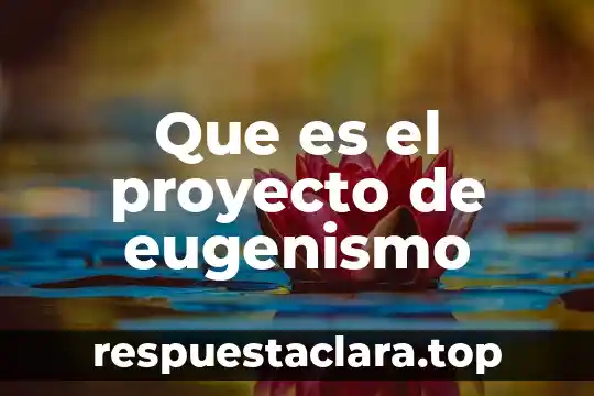 Que es el proyecto de eugenismo