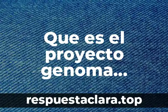 Que es el proyecto genoma humano resumen corto