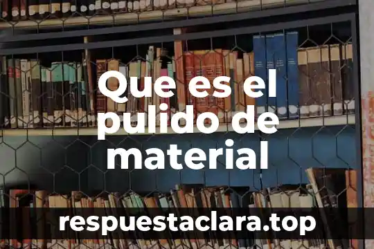 Que es el pulido de material