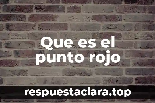 Que es el punto rojo