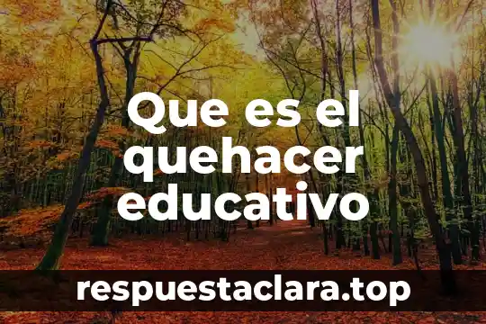 Que es el quehacer educativo
