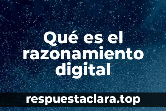 Qué es el razonamiento digital