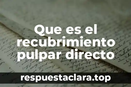 Que es el recubrimiento pulpar directo