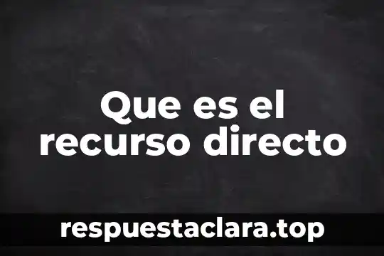 Que es significado directo 4 Que es el recurso directo