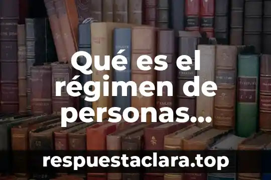 Qué es el régimen de personas morales