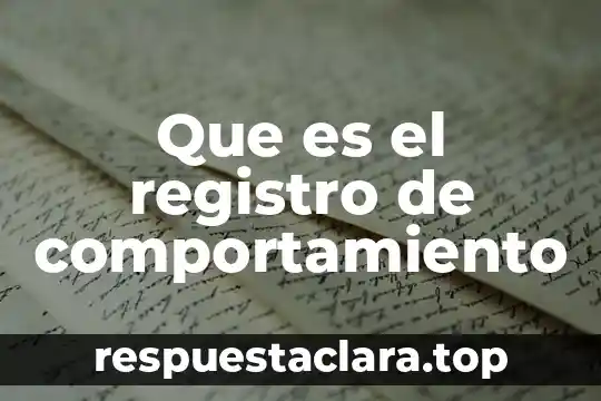 Que es el registro de comportamiento
