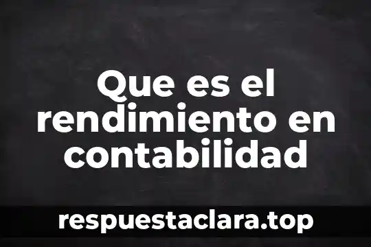 Que es el rendimiento en contabilidad