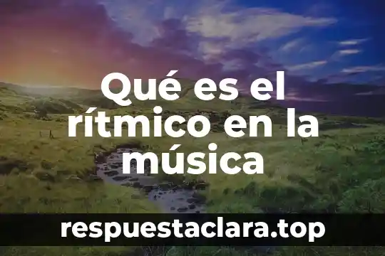 Qué es la música chairos 7 Qué es el rítmico en la música